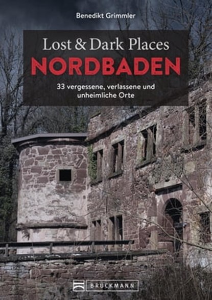 Lost & Dark Places Nordbaden, Benedikt Grimmler - Ebook - 9783734329395