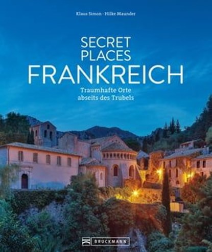 Secret Places Frankreich, Klaus Simon ; Hilke Maunder - Ebook - 9783734329494