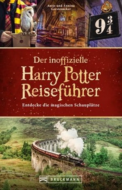 Der inoffizielle Harry Potter Reiseführer, Antje Gerstenecker - Ebook - 9783734330230