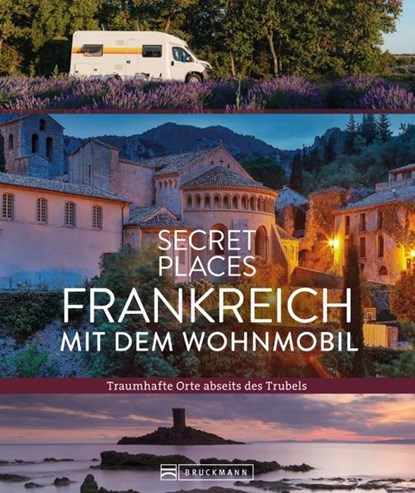 Secret Places Frankreich mit dem Wohnmobil, Hilke Maunder ;  Klaus Simon ;  Michael Moll - Gebonden - 9783734330384