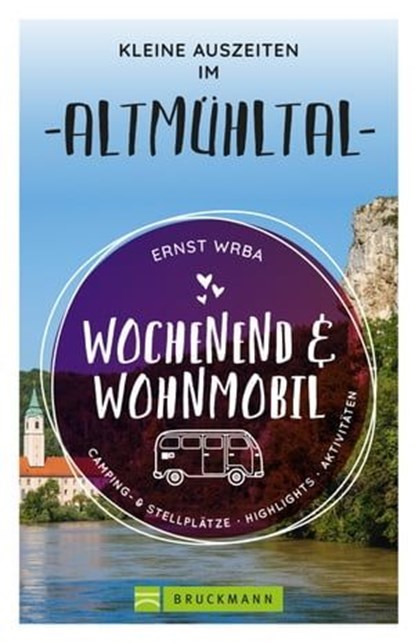 Wochenend & Wohnmobil Kleine Auszeiten im Altmühltal, Ernst Wrba - Ebook - 9783734330438