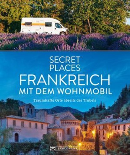 Secret Places Frankreich mit dem Wohnmobil, Hilke Maunder ; Klaus Simon ; Michael Moll - Ebook - 9783734330919