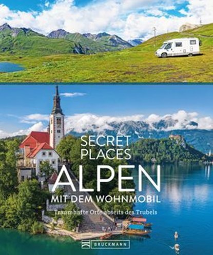 Secret Places Alpen mit dem Wohnmobil, Georg Weindl ; Lisa Bahnmüller - Ebook - 9783734330988