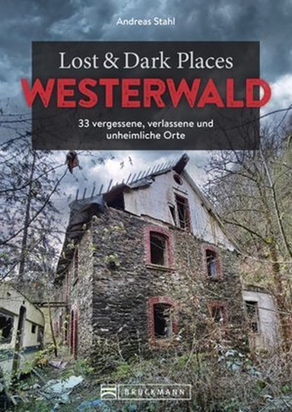 Lost & Dark Places Westerwald, Andreas Stahl - Ebook - 9783734331077