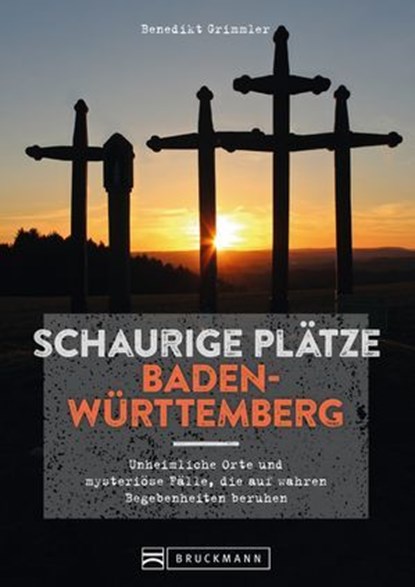 Schaurige Plätze Baden-Württemberg, Benedikt Grimmler - Ebook - 9783734331084