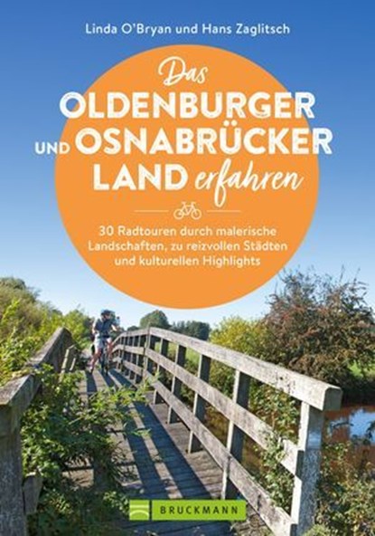 Das Oldenburger und Osnabrücker Land erfahren 30 Radtouren durch malerische Landschaften, zu reizvollen Städten und kulturellen Highlights, Linda O'Bryan ; Hans Zaglitsch - Ebook - 9783734331282