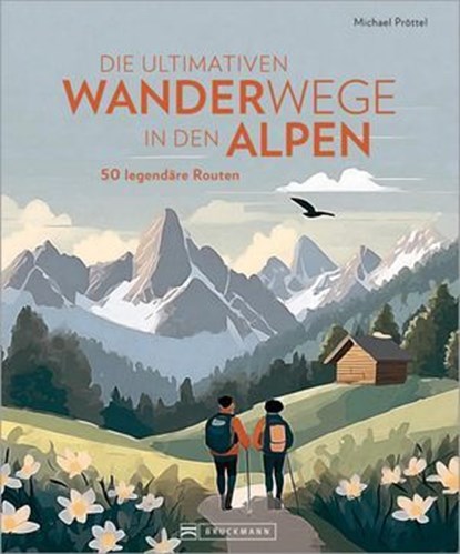 Die ultimativen Wanderwege in den Alpen, Michael Pröttel - Ebook - 9783734332050