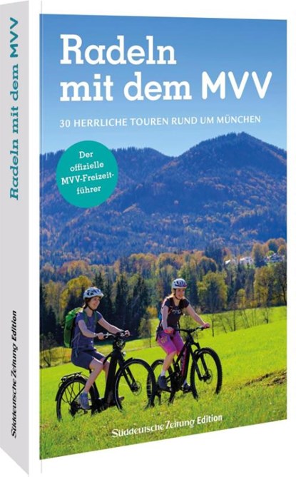 Der offizielle MVV-Freizeitführer Radeln mit dem MVV, Gotlind Blechschmidt ; Wilfried Und Lisa Bahnmüller - Paperback - 9783734332586