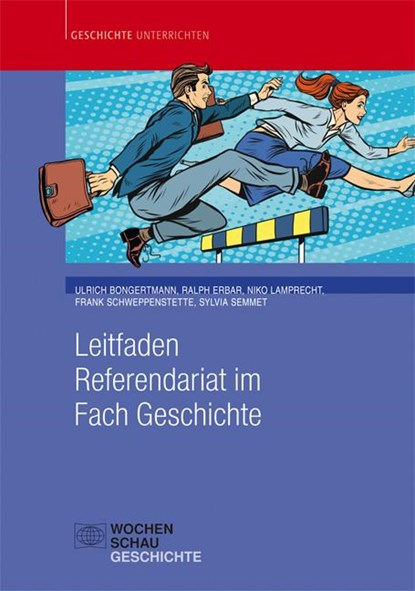 Leitfaden Referendariat im Fach Geschichte, Ulrich Bongertmann ; Ralph Erbar ; Niko Lamprecht ; Sylvia Semmet - Paperback - 9783734404450