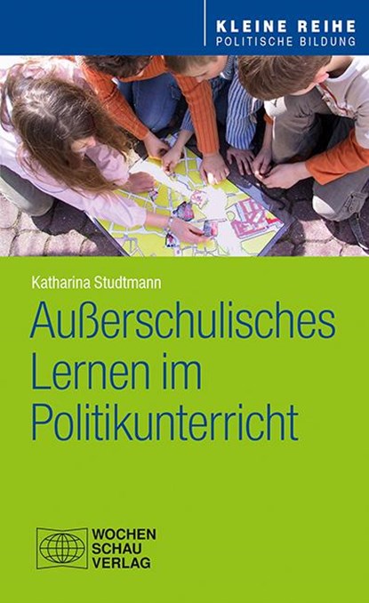 Außerschulisches Lernen im Politikunterricht, Katharina Studtmann - Paperback - 9783734405099