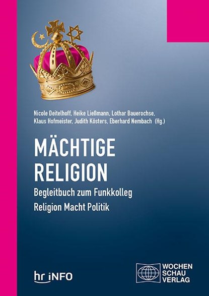 Mächtige Religion, Nicole Deitelhoff ;  Heike Ließmann ;  Lothar Bauerochse ;  Klaus Hofmeister ;  Judith Kösters ;  Eberhard Nembach ;  Claudia Baumgart-Ochse - Paperback - 9783734407383
