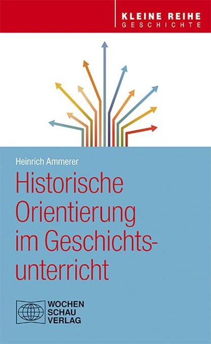 Historische Orientierung im Geschichtsunterricht, Heinrich Ammerer - Paperback - 9783734408663