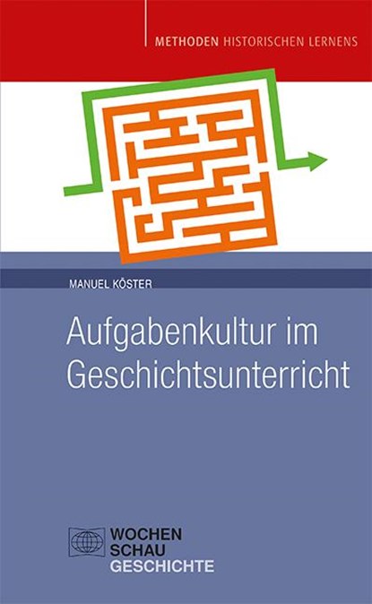 Aufgabenkultur im Geschichtsunterricht, Manuel Köster - Paperback - 9783734412110