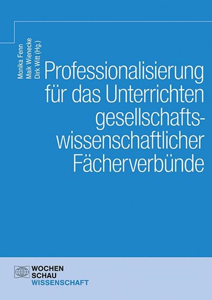 Professionalisierung für das Unterrichten gesellschaftswissenschaftlicher Fächerverbünde, Monika Fenn ; Maik Wienecke ; Dirk Witt - Paperback - 9783734415845