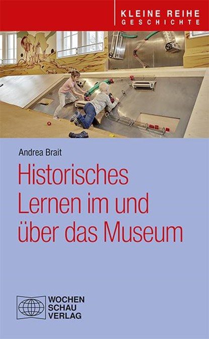 Historisches Lernen im und über das Museum, Andrea Brait - Paperback - 9783734415890
