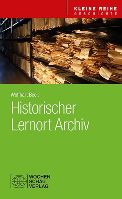 Historischer Lernort Archiv, Wolfhart Beck - Paperback - 9783734415999