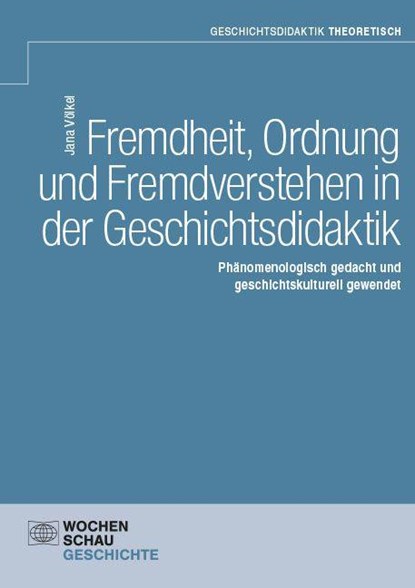Fremdheit, Ordnung und Fremdverstehen in der Geschichtsdidaktik, Jana Völkel - Paperback - 9783734417481