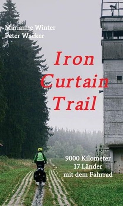 Iron Curtain Trail, Marianne Winter ; Peter Wacker - Ebook - 9783734520334