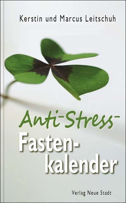 Anti-Stress-Fastenkalender, Marcus C. Leitschuh ; Kerstin Leitschuh - Paperback - 9783734611827