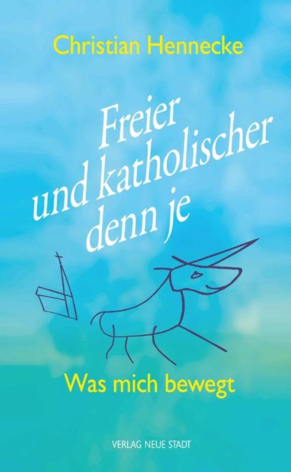 Freier und katholischer denn je, Christian Hennecke - Paperback - 9783734613319