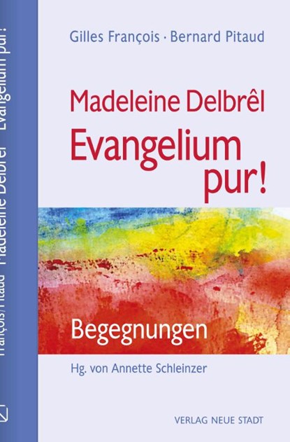 Madeleine Delbrêl - Evangelium pur!, Gilles François ; Bernard Pitaud - Gebonden - 9783734613548