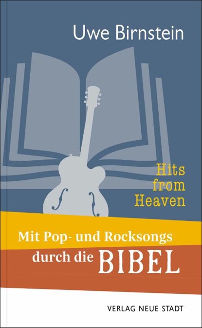Hits from Heaven: Mit Pop- und Rocksongs durch die Bibel, Uwe Birnstein - Paperback - 9783734613654