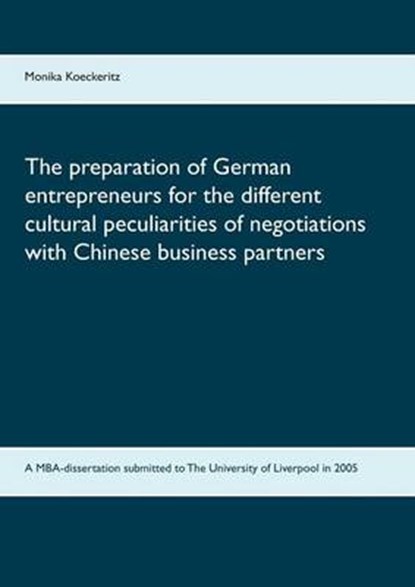 The preparation of German entrepreneurs for the different cultural peculiarities of negotiations with Chinese business partners, KOECKERITZ,  Monika - Paperback - 9783734772450