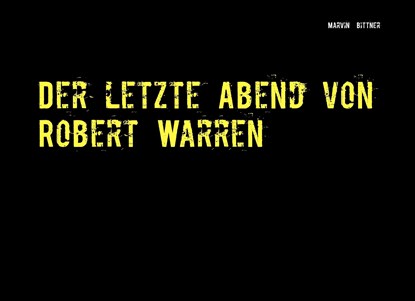 Der letzte Abend von Robert Warren, Marvin Bittner - Gebonden - 9783734772566