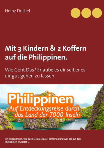 Mit Einfach-Ticket, 3 Kindern & 2 Koffern auf die Philippinen., Heinz Duthel - Paperback - 9783734781506
