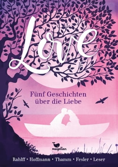 Love - Fünf Geschichten über die Liebe, Antje Leser ; Ruth Rahlff ; Andreas Thamm ; Mario Fesler ; Anne Hoffmann - Ebook - 9783734804083