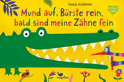 Mund auf, Bürste rein, bald sind meine Zähne fein, Nastja Holtfreter - Gebonden - 9783734815720