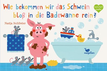 Wie bekommen wir das Schwein bloß in die Badewanne rein?, Nastja Holtfreter - Gebonden - 9783734815775