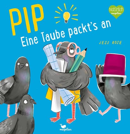 Pip - Eine Taube packt's an!, Jess Rose - Gebonden - 9783734821592