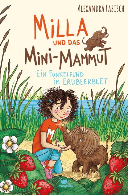Milla und das Mini-Mammut - Ein Funkelfund im Erdbeerbeet, Alexandra Fabisch - Gebonden - 9783734840593