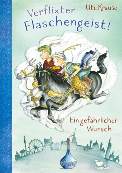 Verflixter Flaschengeist! - Ein gefährlicher Wunsch, Ute Krause - Gebonden - 9783734840685
