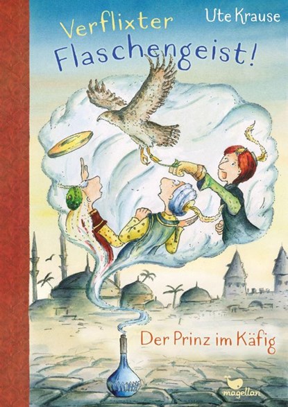 Verflixter Flaschengeist! - Der Prinz im Käfig, Ute Krause - Gebonden - 9783734840692