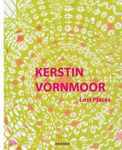 Kerstin Vornmoor. Lost Places, UPPENKAMP,  Barbara ; Eichhorn, Melusine ; Haenlein, Karin ; Vornmoor, Kerstin - Gebonden - 9783735603166