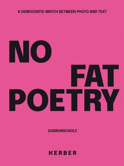 No Fat Poetry. A Democratic Match Between Photo and Text, Gudrun Scholz - Gebonden - 9783735609434