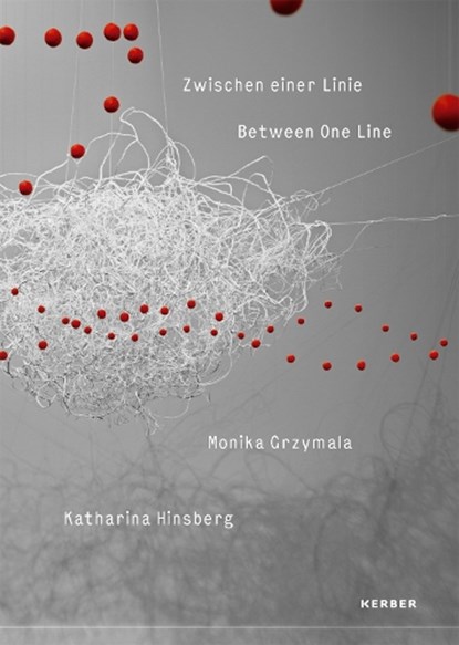 Between One Line: Monika Grzymala & Katharina Hinsberg, Johan Holten ; Thomas Kollhofer - Paperback - 9783735609762