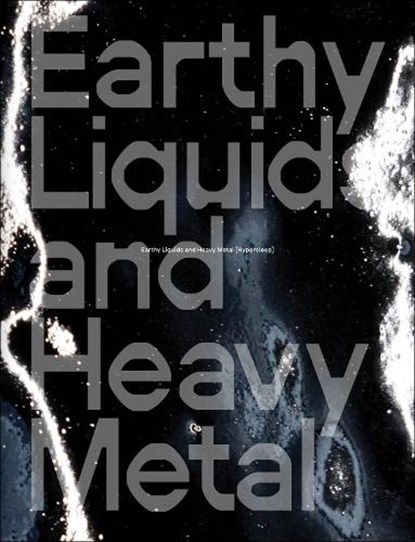 Earthy Liquids and Heavy Metal [Hypersleep]: Lisa Seebach, Dominik Bais ; Alf Lechner Stiftung - Gebonden - 9783735610126