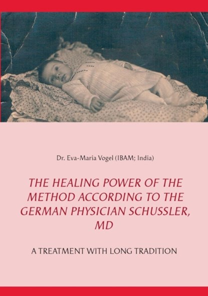 The Healing Power of the Method According to the German Physician Schussler, MD, Eva-Maria Vogel - Paperback - 9783735740281