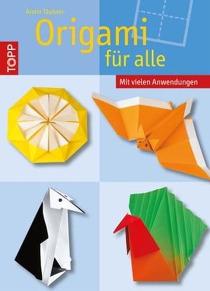 Origami für alle, Armin Täubner - Ebook - 9783735801036