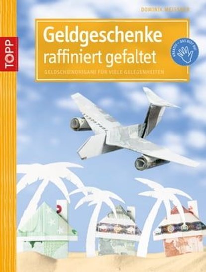Geldgeschenke raffiniert gefaltet, Dominik Meissner - Ebook - 9783735801302