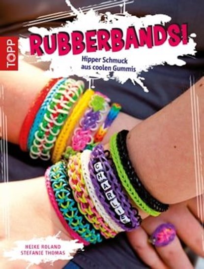 Rubberbands!, Heike Roland ; Stefanie Thomas - Ebook - 9783735801630