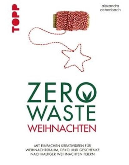 Zero Waste Weihnachten, Alexandra Achenbach - Ebook - 9783735802811