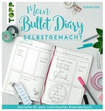 Mein Bullet Diary selbstgemacht. So wird dein Kalender zum Kreativbuch, Nathalie Gülle - Ebook - 9783735804457