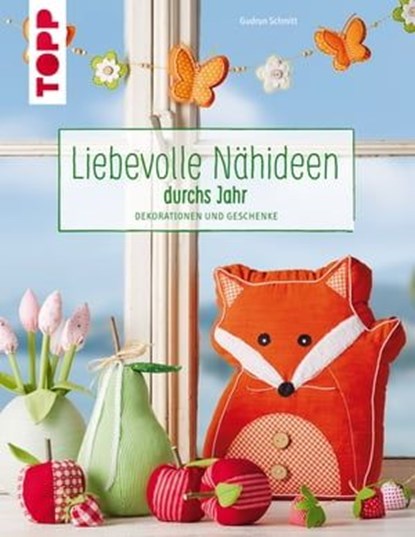 Liebevolle Nähideen durchs Jahr, Gudrun Schmitt - Ebook - 9783735805416