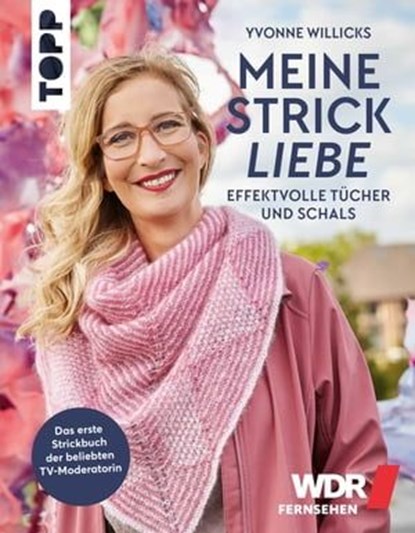 Meine Strickliebe - Effektvolle Tücher und Schals, Yvonne Willicks - Ebook - 9783735806048