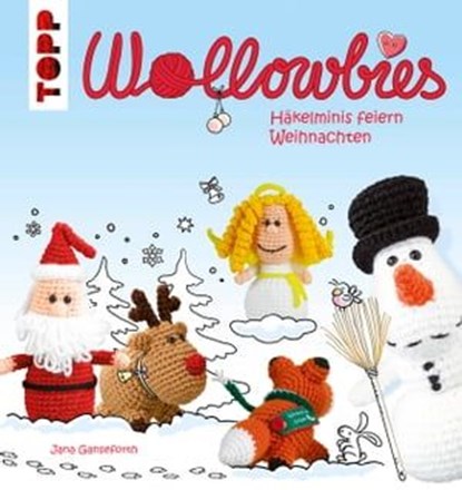 Wollowbies - Häkelminis feiern Weihnachten, Jana Ganseforth - Ebook - 9783735807069
