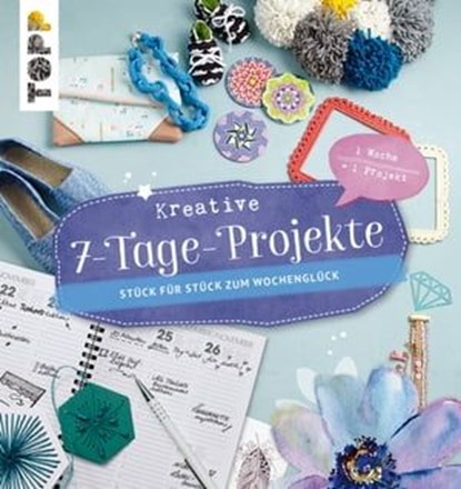 Kreative 7- Tage- Projekte, Diverse Autoren - Ebook - 9783735807601